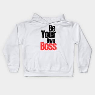 Be your own boss Kids Hoodie